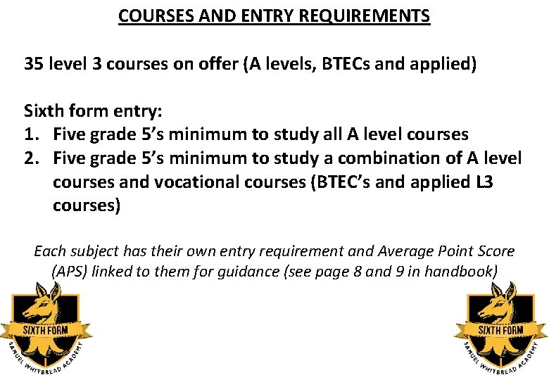 COURSES AND ENTRY REQUIREMENTS 35 level 3 courses on offer (A levels, BTECs and