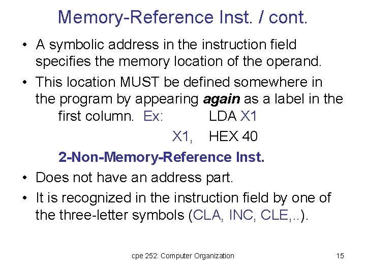Memory-Reference Inst. / cont. • A symbolic address in the instruction field specifies the