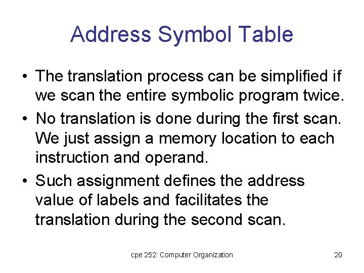 Address Symbol Table • The translation process can be simplified if we scan the
