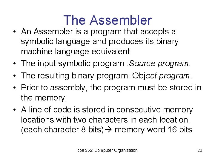 The Assembler • An Assembler is a program that accepts a symbolic language and