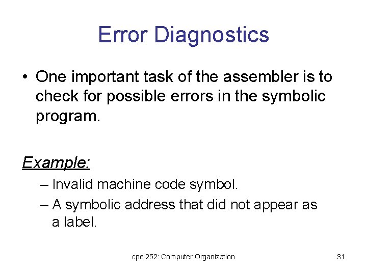 Error Diagnostics • One important task of the assembler is to check for possible