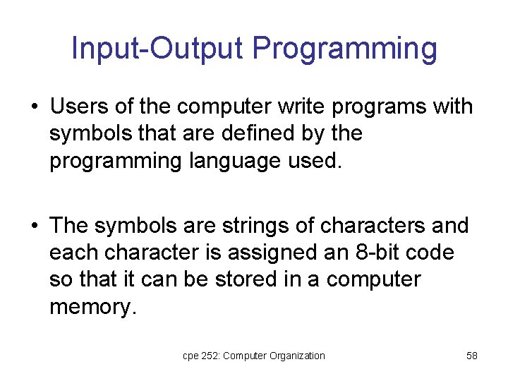 Input-Output Programming • Users of the computer write programs with symbols that are defined