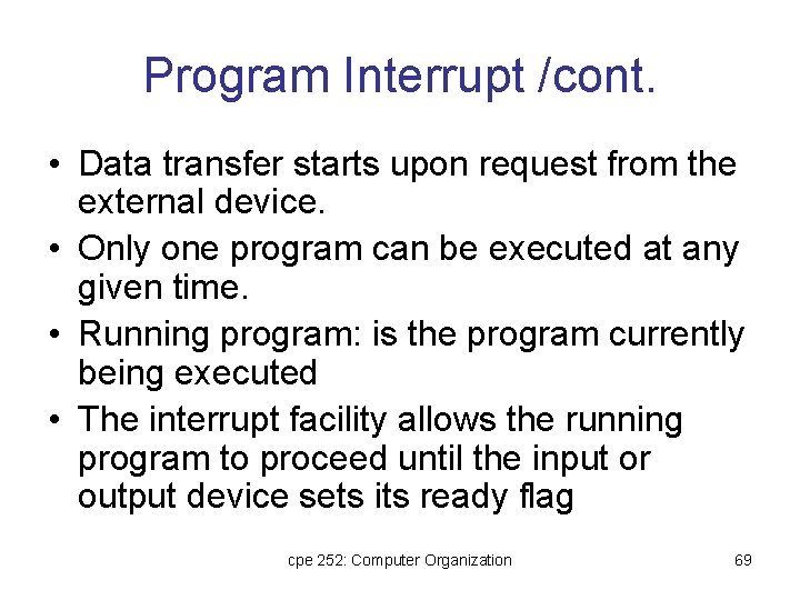 Program Interrupt /cont. • Data transfer starts upon request from the external device. •