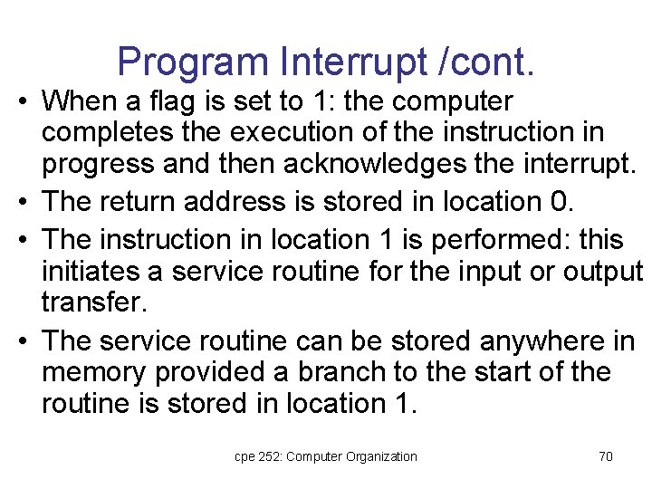 Program Interrupt /cont. • When a flag is set to 1: the computer completes