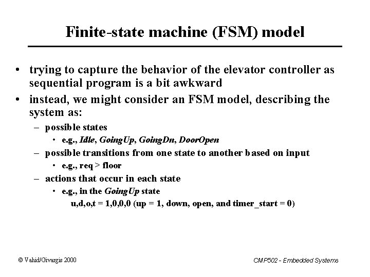 Finite-state machine (FSM) model • trying to capture the behavior of the elevator controller