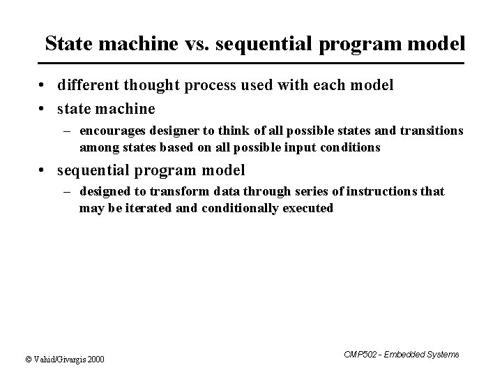 State machine vs. sequential program model • different thought process used with each model