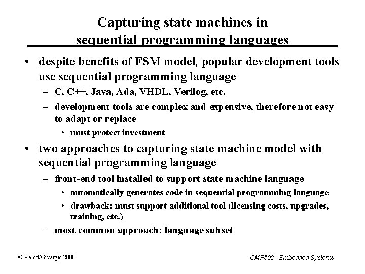 Capturing state machines in sequential programming languages • despite benefits of FSM model, popular