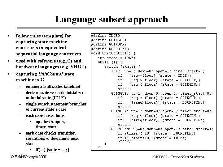 Language subset approach • • • follow rules (template) for capturing state machine constructs