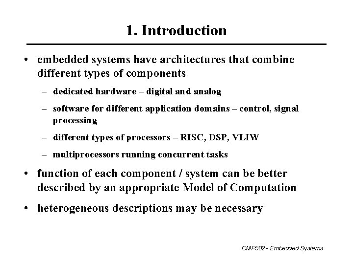 1. Introduction • embedded systems have architectures that combine different types of components –