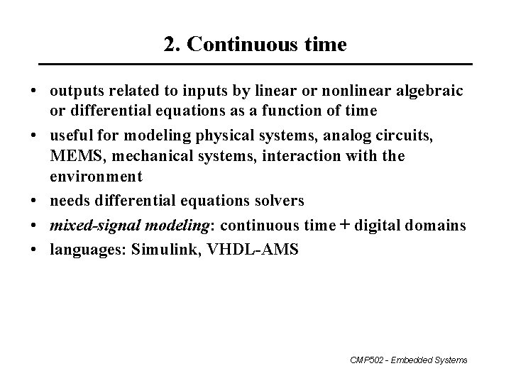 2. Continuous time • outputs related to inputs by linear or nonlinear algebraic or