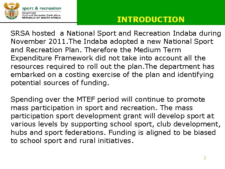 INTRODUCTION SRSA hosted a National Sport and Recreation Indaba during November 2011. The Indaba