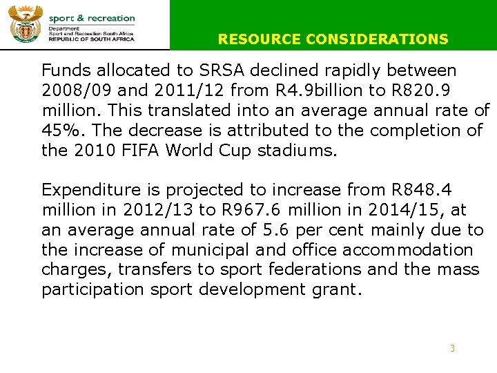 RESOURCE CONSIDERATIONS Funds allocated to SRSA declined rapidly between 2008/09 and 2011/12 from R