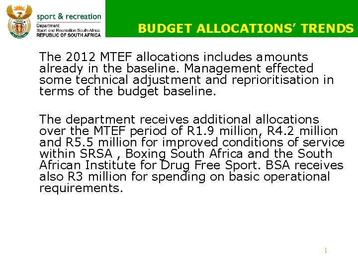 BUDGET ALLOCATIONS’ TRENDS The 2012 MTEF allocations includes amounts already in the baseline. Management