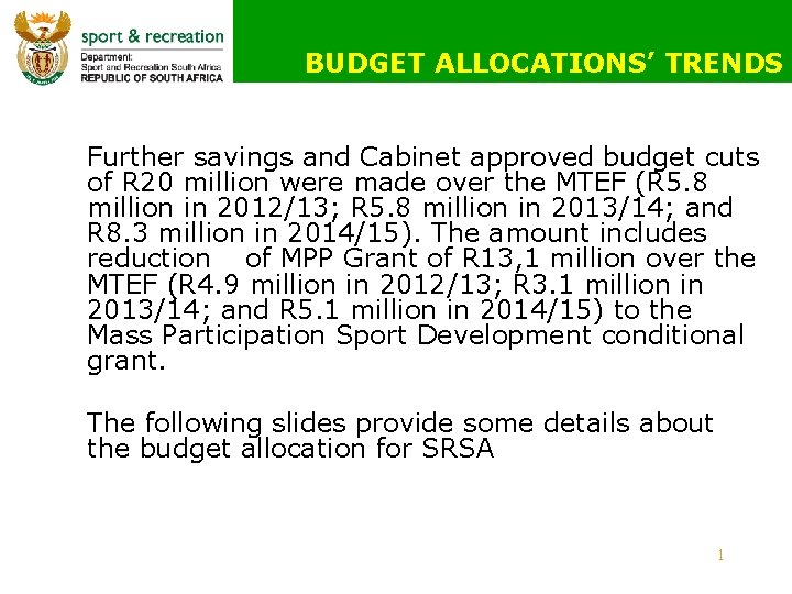 BUDGET ALLOCATIONS’ TRENDS Further savings and Cabinet approved budget cuts of R 20 million