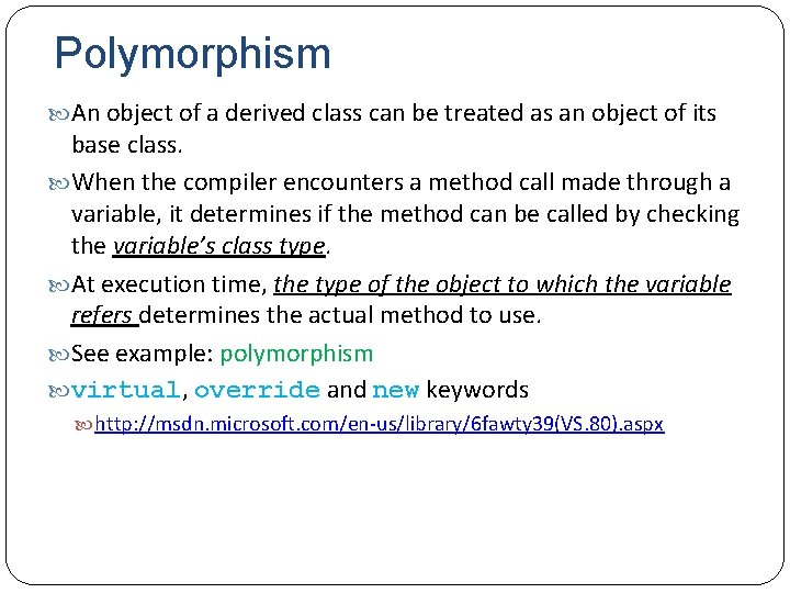 Polymorphism An object of a derived class can be treated as an object of