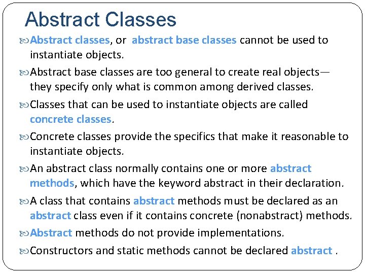 Abstract Classes Abstract classes, or abstract base classes cannot be used to instantiate objects.