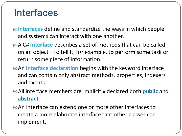 Interfaces define and standardize the ways in which people and systems can interact with