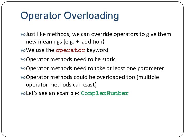 Operator Overloading Just like methods, we can override operators to give them new meanings