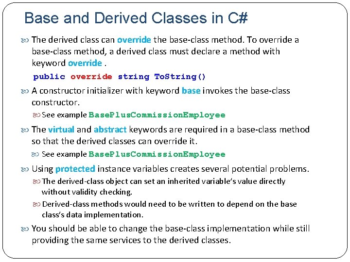 Base and Derived Classes in C# The derived class can override the base-class method.