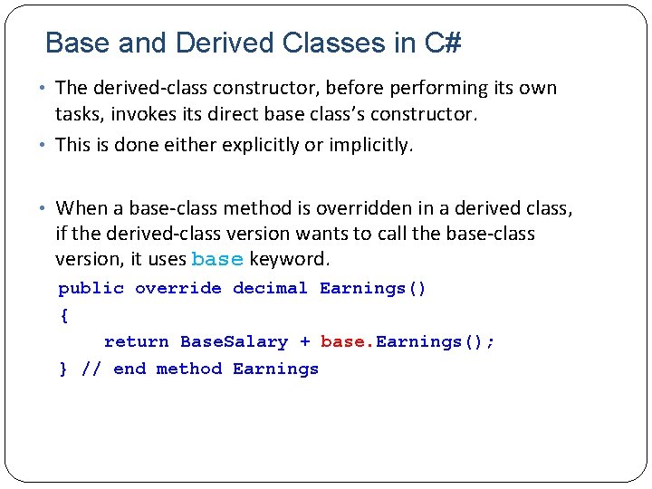 Base and Derived Classes in C# • The derived-class constructor, before performing its own