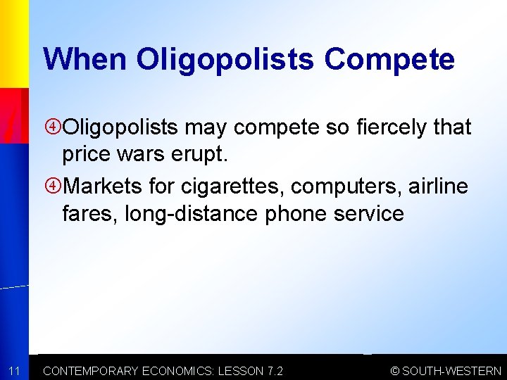 When Oligopolists Compete Oligopolists may compete so fiercely that price wars erupt. Markets for