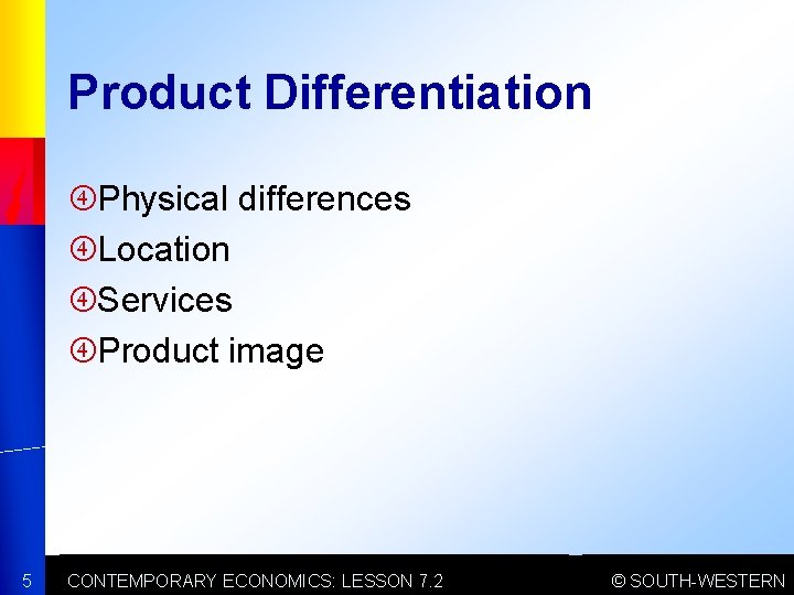 Product Differentiation Physical differences Location Services Product image 5 CONTEMPORARY ECONOMICS: LESSON 7. 2