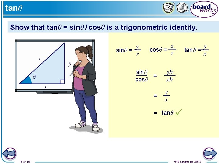 tanθ Show that tanθ = sinθ / cosθ is a trigonometric identity. sinθ =