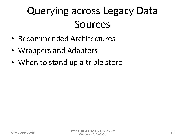 Querying across Legacy Data Sources • Recommended Architectures • Wrappers and Adapters • When