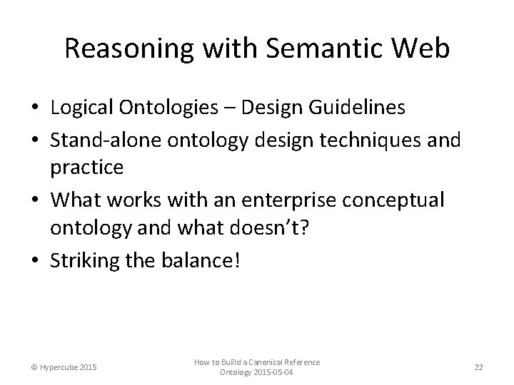 Reasoning with Semantic Web • Logical Ontologies – Design Guidelines • Stand-alone ontology design