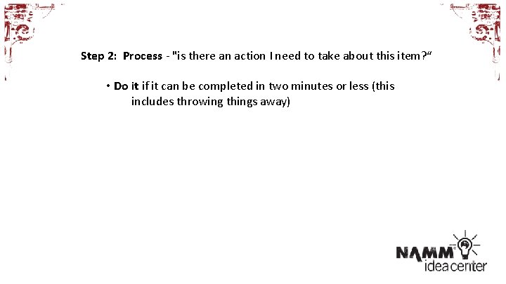 Step 2: Process - "is there an action I need to take about this