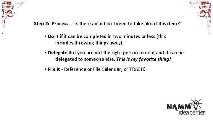 Step 2: Process - "is there an action I need to take about this
