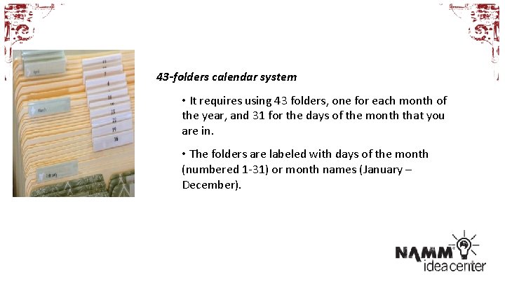 43 -folders calendar system • It requires using 43 folders, one for each month