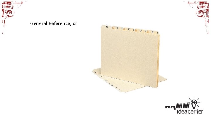 General Reference, or 