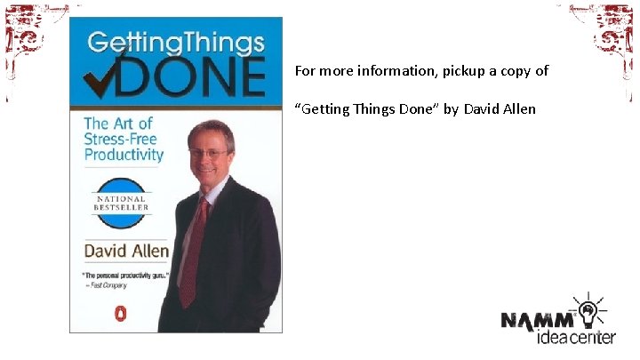 For more information, pickup a copy of “Getting Things Done” by David Allen 