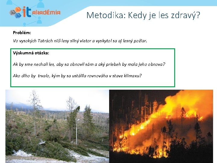 Metodika: Kedy je les zdravý? Problém: Vo vysokých Tatrách ničí lesy silný vietor a