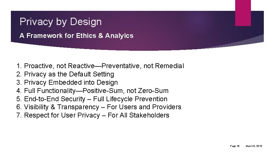 Privacy by Design A Framework for Ethics & Analyics 1. Proactive, not Reactive—Preventative, not