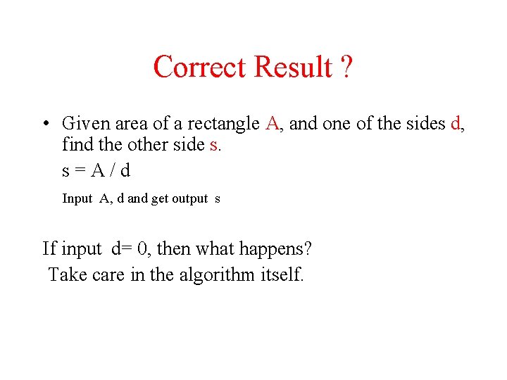Correct Result ? • Given area of a rectangle A, and one of the Correct Result ? • Given area of a rectangle A, and one of the