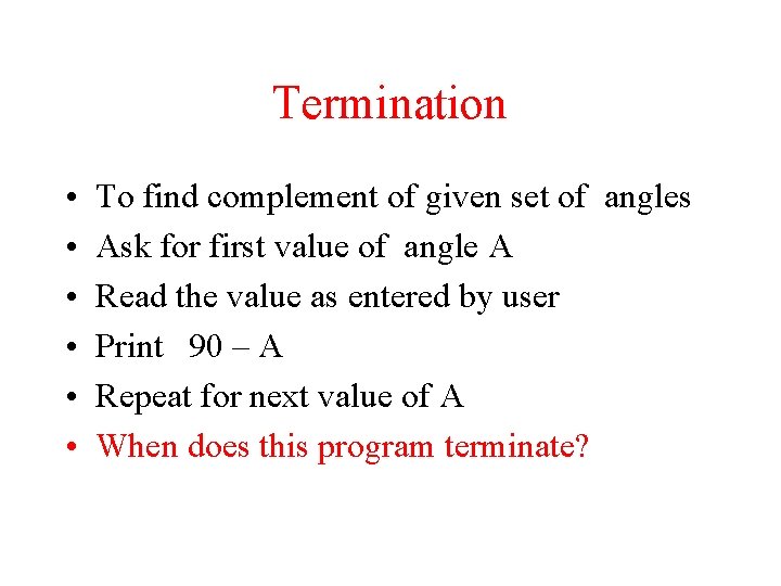 Termination • • • To find complement of given set of angles Ask for
