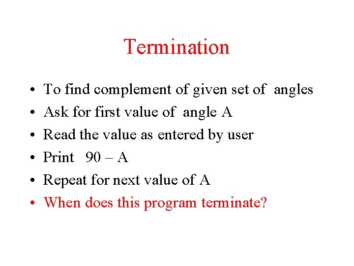 Termination • • • To find complement of given set of angles Ask for Termination • • • To find complement of given set of angles Ask for