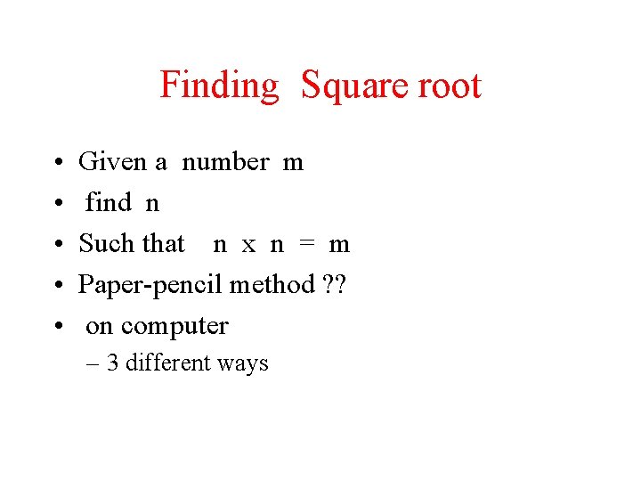 Finding Square root • • • Given a number m find n Such that