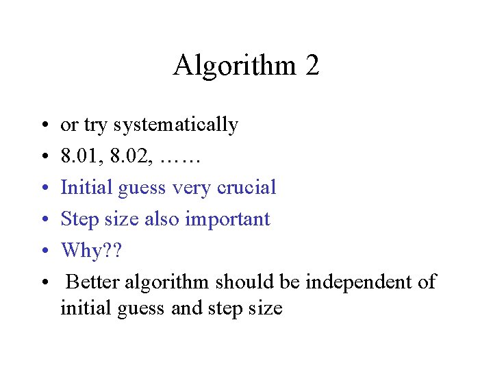 Algorithm 2 • • • or try systematically 8. 01, 8. 02, …… Initial Algorithm 2 • • • or try systematically 8. 01, 8. 02, …… Initial