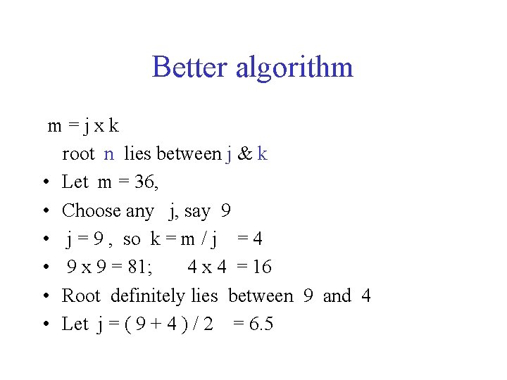 Better algorithm m=jxk root n lies between j & k • Let m =