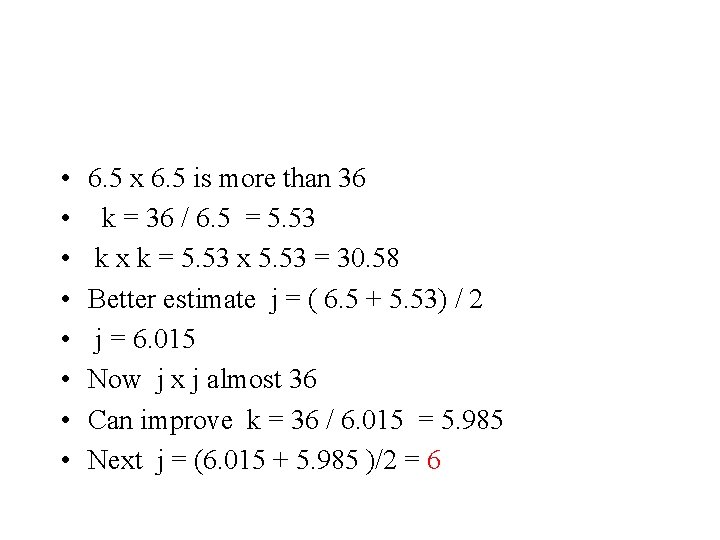  • • 6. 5 x 6. 5 is more than 36 k =