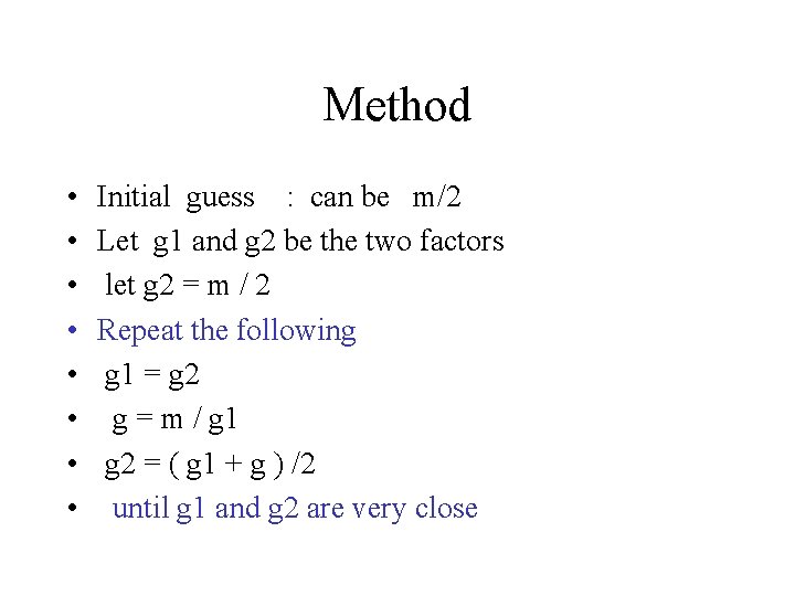 Method • • Initial guess : can be m/2 Let g 1 and g Method • • Initial guess : can be m/2 Let g 1 and g