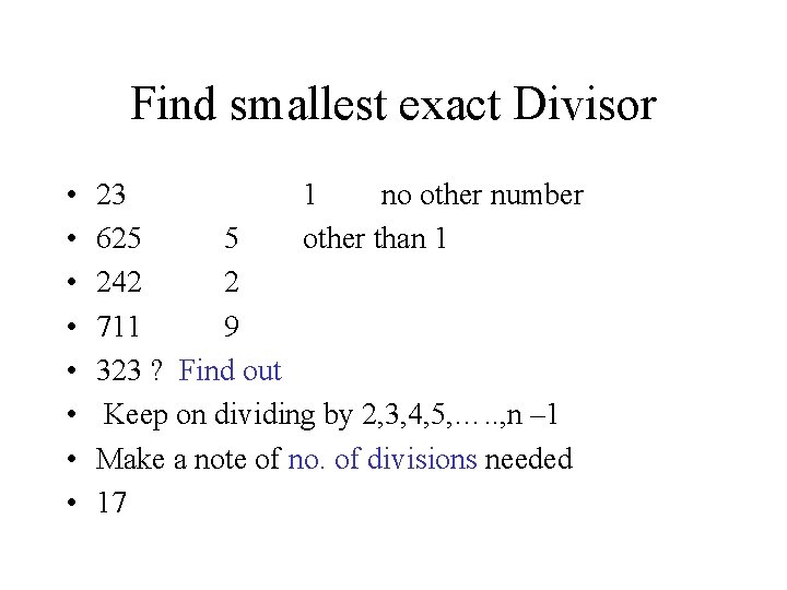 Find smallest exact Divisor • • 23 1 no other number 625 5 other