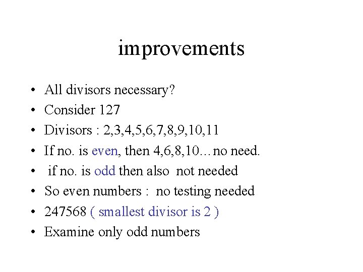 improvements • • All divisors necessary? Consider 127 Divisors : 2, 3, 4, 5,