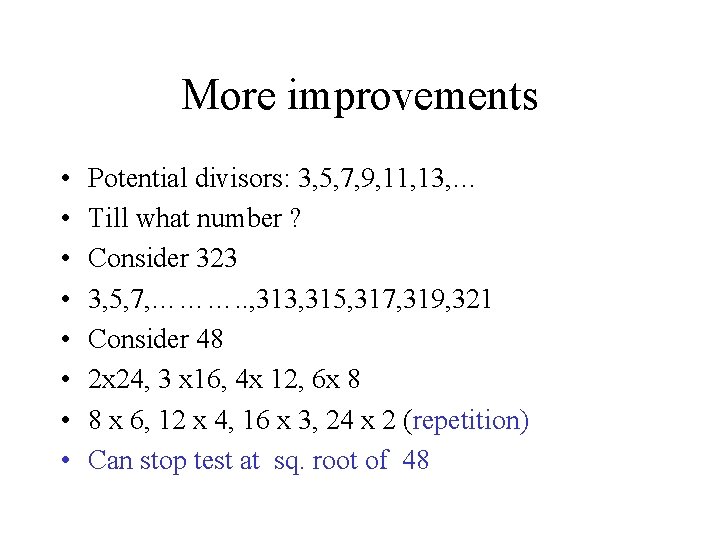 More improvements • • Potential divisors: 3, 5, 7, 9, 11, 13, … Till More improvements • • Potential divisors: 3, 5, 7, 9, 11, 13, … Till