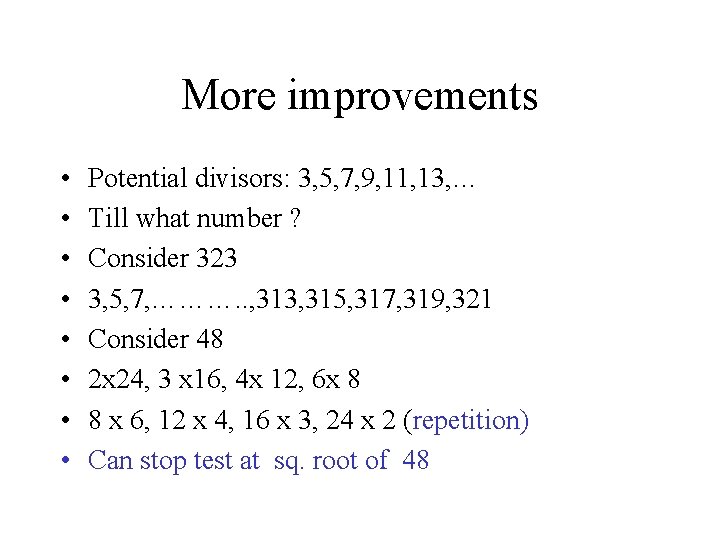 More improvements • • Potential divisors: 3, 5, 7, 9, 11, 13, … Till