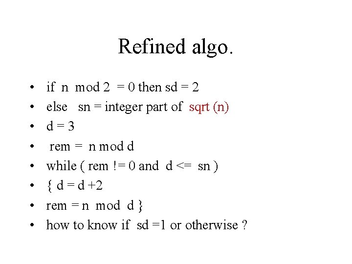 Refined algo. • • if n mod 2 = 0 then sd = 2