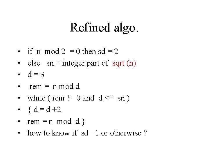 Refined algo. • • if n mod 2 = 0 then sd = 2 Refined algo. • • if n mod 2 = 0 then sd = 2